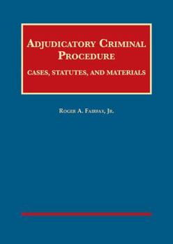 Hardcover Adjudicatory Criminal Procedure: Cases, Statutes, and Materials (University Casebook Series) Book