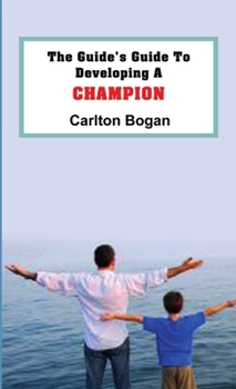 Paperback The Guide's Guide To Developing A CHAMPION Book