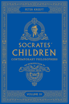 Socrates' Children: Contemporary: The 100 Greatest Philosophers