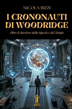 I Crononauti di Woodridge: Oltre le barriere dello Spazio e del Tempo (Symbols & Myths) (Italian Edition)
