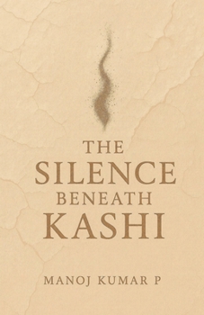 THE SILENCE BENEATH KASHI