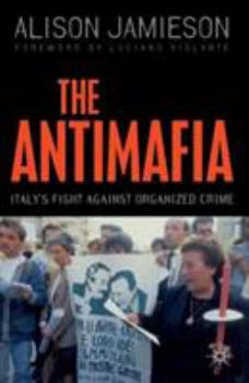 Paperback The Antimafia: Italy's Fight Against Organized Crime Book