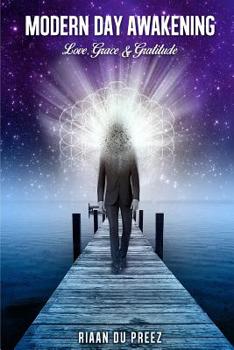 Paperback Modern Day Awakening: Love, Grace & Gratitude Book