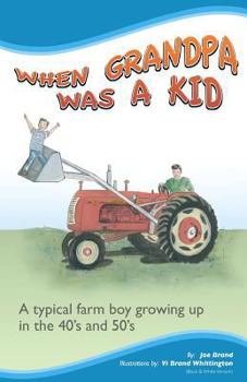 Paperback When Grandpa was a Kid (Black & White Version): A typical farm boy growing up in the 40's and 50's Book