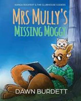 Paperback Mrs Mully's Missing Moggy: Kanga Roopert & the Clubhouse Coders Book