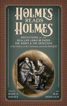 Hardcover Holmes Reads Holmes: Reflections on the Real-Life Links Between the Jurist & the Detective in the Library, In the Courtroom, and on the Bat Book