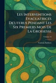 Paperback Les Interventions Evacuatrices De'uterus Pendant Les Six Premiers Mois de la Grossesse [French] Book