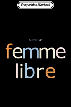 Composition Notebook: Feminist Femme Libre Feminism Vintage French free woman  Journal/Notebook Blank Lined Ruled 6x9 100 Pages
