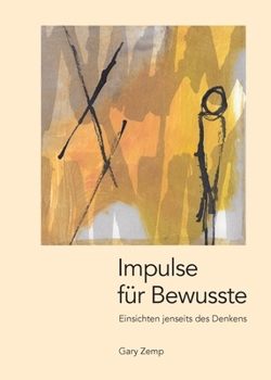 Paperback Impulse für Bewusste: Einsichten jenseits des Denkens [German] Book