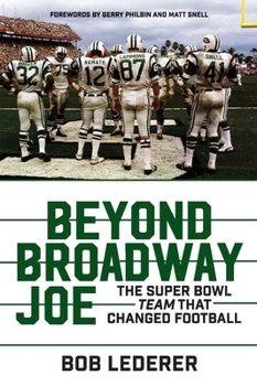 Paperback Beyond Broadway Joe: The Super Bowl Team That Changed Football Book