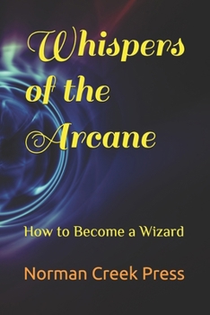 Paperback Whispers of the Arcane: How to Become a Wizard Book