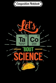 Paperback Composition Notebook: Let's Taco Bout Science Nerd Gifts Talk About Science Journal/Notebook Blank Lined Ruled 6x9 100 Pages Book