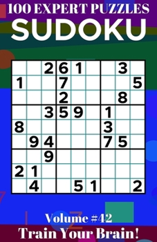 Paperback Sudoku: 100 Expert Puzzles Volume 42 - Train Your Brain! Book