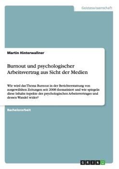 Paperback Burnout und psychologischer Arbeitsvertrag aus Sicht der Medien: Wie wird das Thema Burnout in der Berichterstattung von ausgewählten Zeitungen seit 2 [German] Book