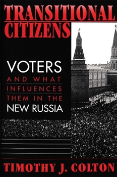 Paperback Transitional Citizens: Voters and What Influences Them in the New Russia Book