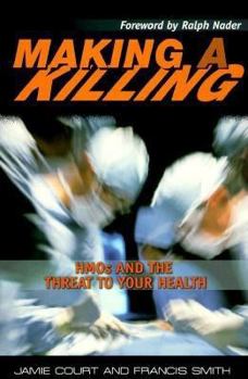 Paperback Making a Killing: HMOs and the Threat to Your Health Book