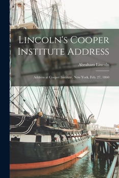 Paperback Lincoln's Cooper Institute Address: Address at Cooper Institute, New York, Feb. 27, 1860 Book