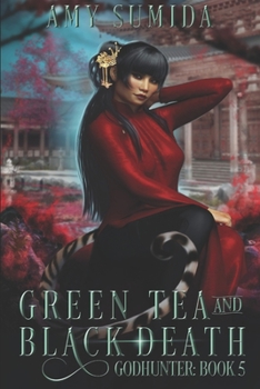 Green Tea and Black Death - Book #5 of the Godhunter