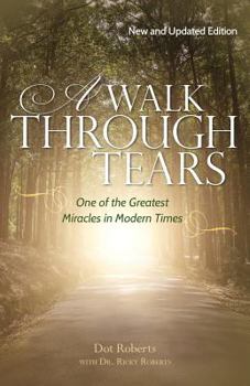 Paperback A Walk Through Tears: One of the Greatest Miracles in Modern Times Book