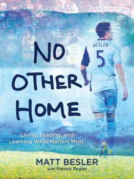 Hardcover No Other Home: Living, Leading, and Learning What Matters Most Book