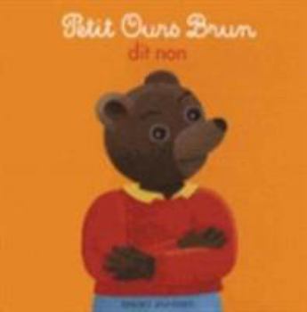 Hardcover Petit Ours Brun Dit Non [French] Book