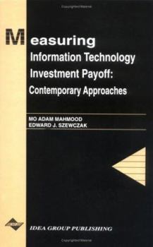 Measuring Information Technology Investment Payoff: Contemporary Approaches (Series in Information Technology Management)