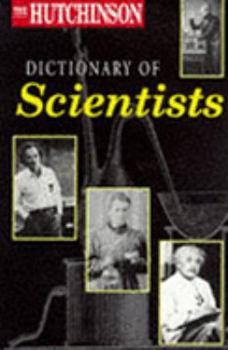 Paperback The Hutchinson Dictionary of Scientists (Helicon Science) Book