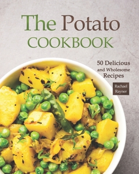 Paperback The Potato Cookbook: 50 Delicious and Wholesome Recipes Book
