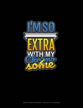 Paperback I'm So Extra With My Chromosome: Graph Paper Notebook - 0.25 Inch (1/4") Squares Book