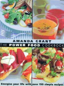 Paperback The Power Food Cookbook: Energise Your Life with Over 150 Simple Recipes Book