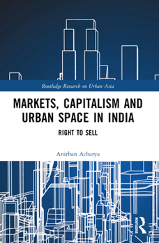 Paperback Markets, Capitalism and Urban Space in India: Right to Sell Book