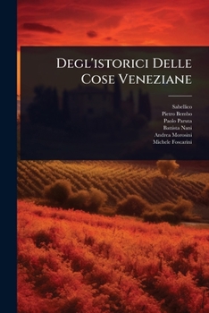 Paperback Degl'istorici Delle Cose Veneziane [Italian] Book
