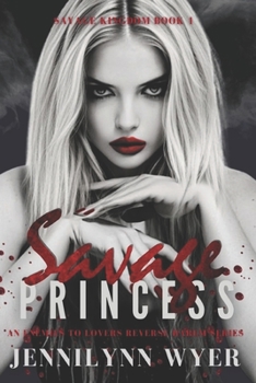 Savage Princess: A dark, enemies to lovers, mafia, reverse harem romance - Book #1 of the Savage Kingdom