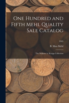 Paperback One Hundred and Fifth Mehl Quality Sale Catalog: The William A. Knapp Collection; 1945 Book