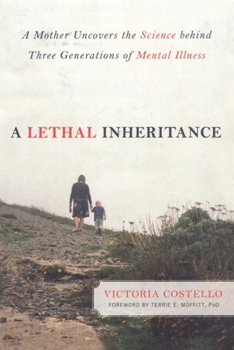 Paperback Lethal Inheritance: A Mother Uncovers the Science Behind Three Generations of Mental Illness Book
