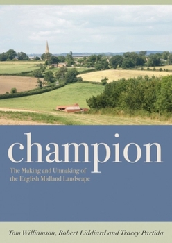 Hardcover Champion: The Making and Unmaking of the English Midland Landscape Book