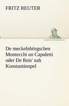 Paperback De meckelnbörgschen Montecchi un Capuletti oder De Reis' nah Konstantinopel [German] Book