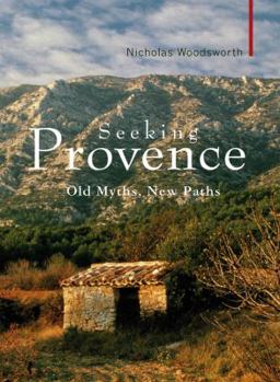 Hardcover Seeking Provence: Old Myths, New Paths Book