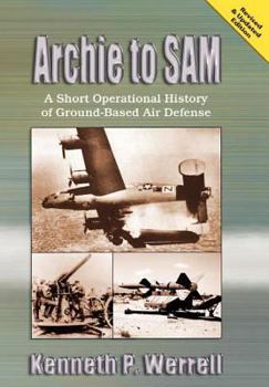 Paperback Archie to Sam: A Short Operational History of Ground-Based Air Defense (Revised and Updated Edition) Book