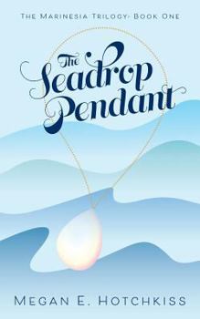 Paperback The Seadrop Pendant: The Marinesia Trilogy: Book One Book