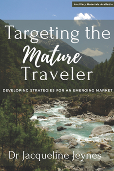 Paperback Targeting the Mature Traveler: Developing Strategies for an Emerging Market Book