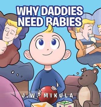 Hardcover Why Daddies Need Babies Book
