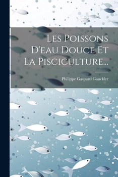 Paperback Les Poissons D'eau Douce Et La Pisciculture... [French] Book