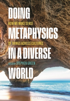 Hardcover Doing Metaphysics in a Diverse World: How We Make Sense of Things Across Cultures Book