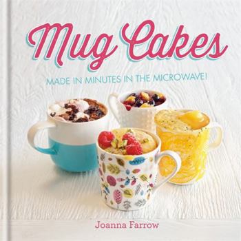 Hardcover Mug Cakes: Made in Minutes in the Microwave! Book