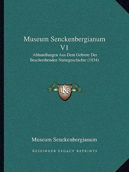 Paperback Museum Senckenbergianum V1: Abhandlungen Aus Dem Gebiete Der Beschreibenden Naturgeschichte (1834) [German] Book