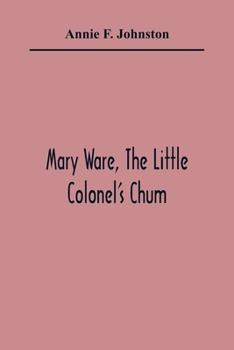Mary Ware, the Little Colonel's Chum - Book #11 of the Little Colonel