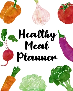 Healthy Meal Planner: Daily Track and Plan Your Breakfast, Lunch, and Dinner - Weekly Grocery Shopping List Checklist Included - Plan Healthy Meals for Your Whole Family (Daily Meal Planners)