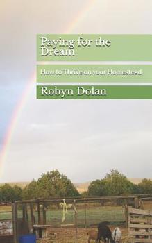 Paperback Paying for the Dream: How to Thrive on your Homestead Book