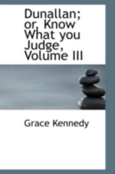 Paperback Dunallan; Or, Know What You Judge, Volume III Book